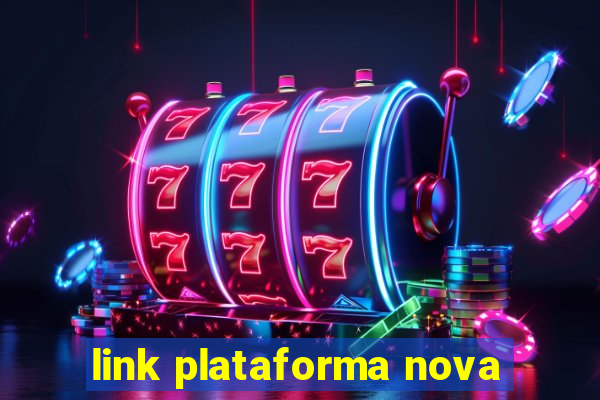 link plataforma nova